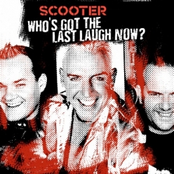 Scooter - Who's Got The Last Laugh Now